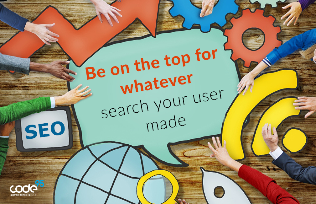 Be on the top for whatever search your user made.