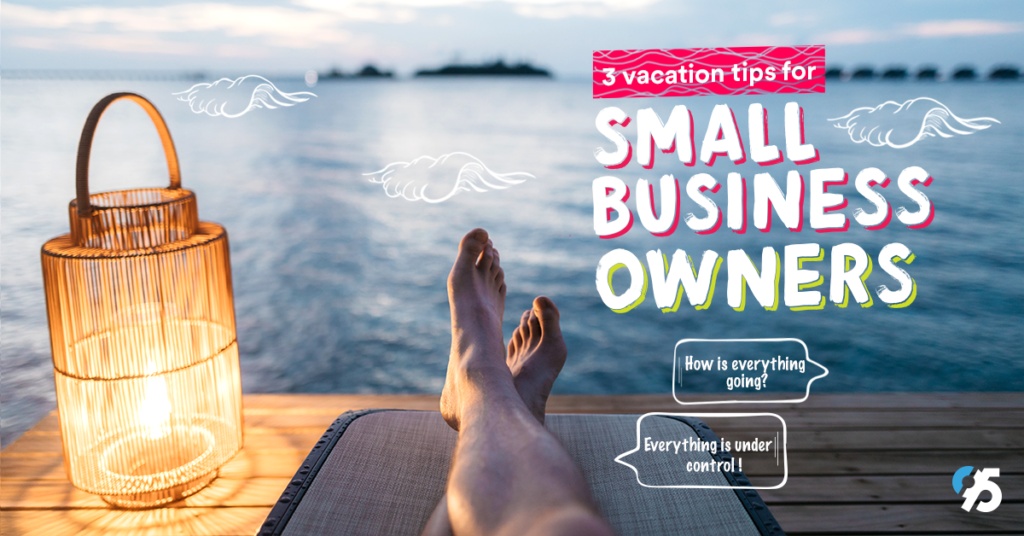 3 vacation tips for small business owners