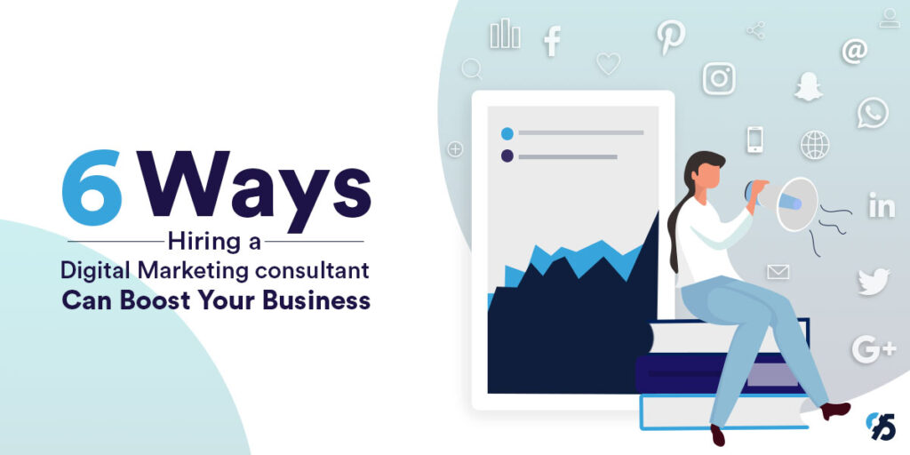 Digital Marketing Consultant can boost your business in 6 ways