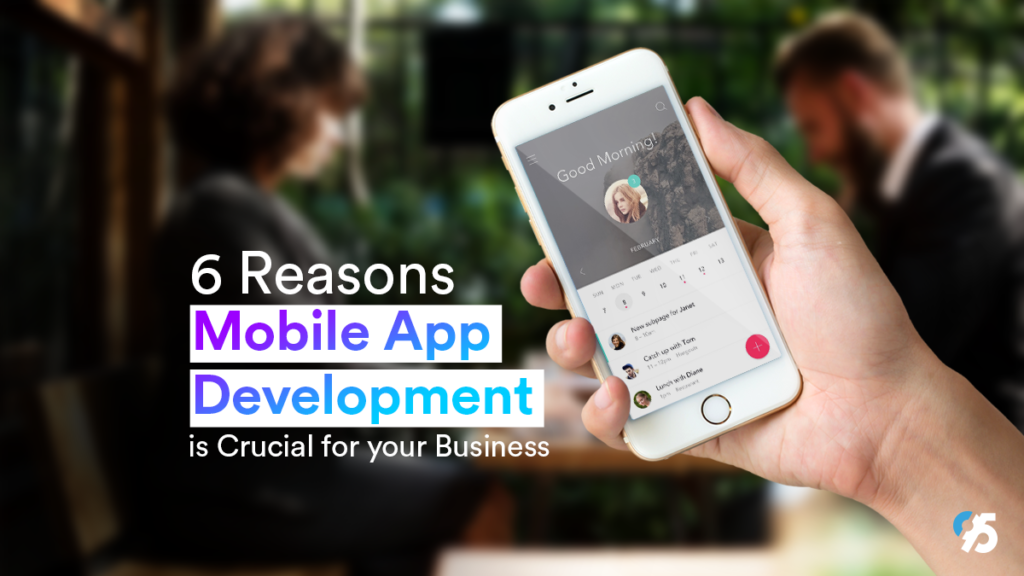 6 reasons mobile app development is crucial for your business