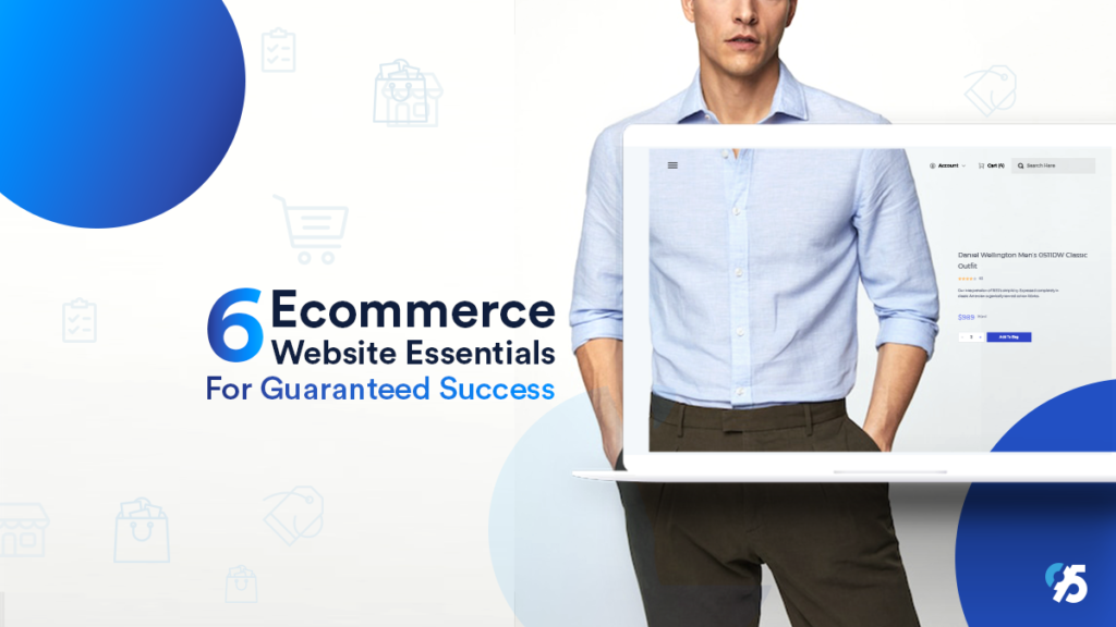 6 Ecommerce website essentials for guaranteed success